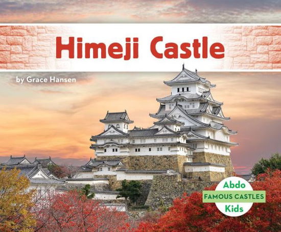 Himeji Castle - Grace Hansen - Books - Abdo Kids Jumbo - 9781098207304 - August 1, 2021