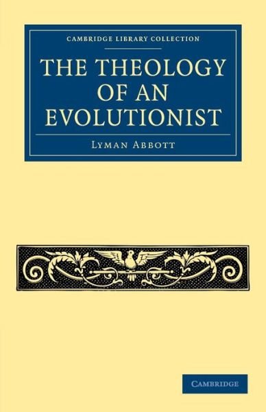 Cover for Lyman Abbott · The Theology of an Evolutionist - Cambridge Library Collection - Science and Religion (Pocketbok) (2009)