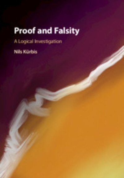 Cover for Kurbis, Nils (University College London) · Proof and Falsity: A Logical Investigation (Hardcover bog) (2019)