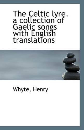 Cover for Whyte Henry · The Celtic Lyre. a Collection of Gaelic Songs with English Translations (Paperback Book) (2009)