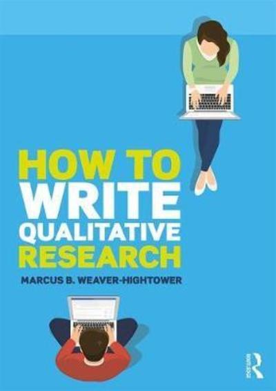 Cover for Weaver-Hightower, Marcus B. (University of North Dakota, USA) · How to Write Qualitative Research (Hardcover Book) (2018)