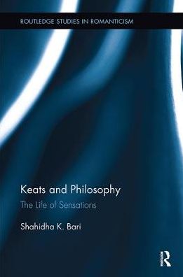 Cover for Shahidha Bari · Keats and Philosophy: The Life of Sensations - Routledge Studies in Romanticism (Paperback Book) (2017)