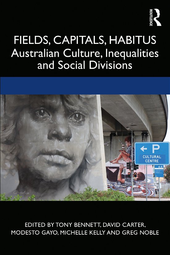 Cover for Tony Bennett · Fields, Capitals, Habitus: Australian Culture, Inequalities and Social Divisions - CRESC (Pocketbok) (2020)