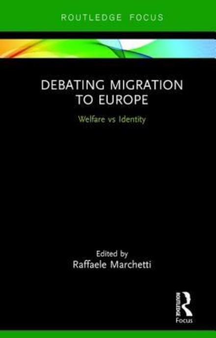 Cover for Raffaele Marchetti · Debating Migration to Europe: Welfare vs Identity - World Politics and Dialogues of Civilizations (Paperback Book) (2017)