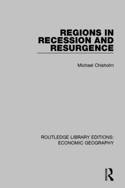 Cover for Michael Chisholm · Regions in Recession and Resurgence - Routledge Library Editions: Economic Geography (Paperback Book) (2017)