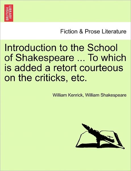 Cover for William Kenrick · Introduction to the School of Shakespeare ... to Which is Added a Retort Courteous on the Criticks, Etc. (Paperback Bog) (2011)