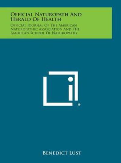 Cover for Benedict Lust · Official Naturopath and Herald of Health: Official Journal of the American Naturopathic Association and the American School of Naturopathy (Hardcover Book) (2013)