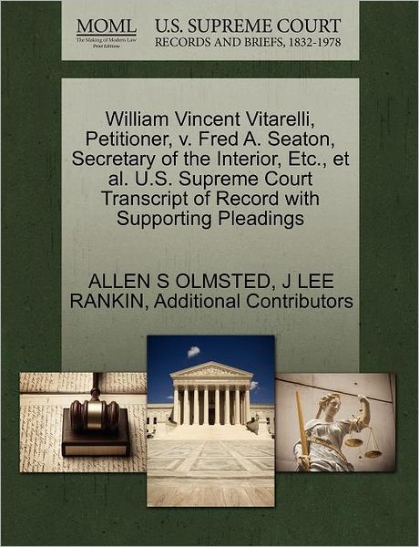Cover for Allen S Olmsted · William Vincent Vitarelli, Petitioner, V. Fred A. Seaton, Secretary of the Interior, Etc., et Al. U.s. Supreme Court Transcript of Record with Support (Paperback Book) (2011)