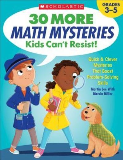Cover for Martin Lee · 30 More Math Mysteries Kids Can't Resist! : Quick &amp; Clever Mysteries That Boost Problem-Solving Skills (Paperback Book) (2019)