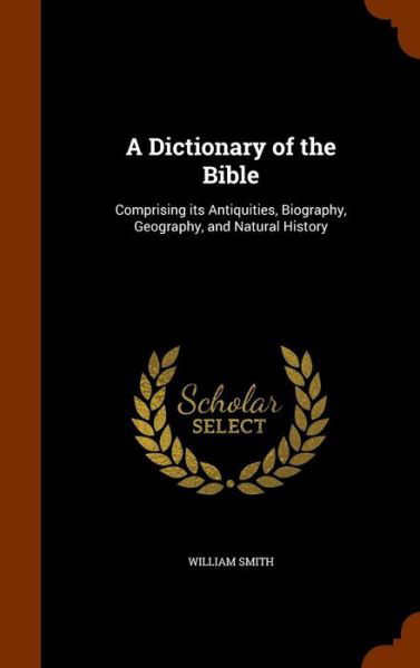 Cover for William Smith · A Dictionary of the Bible (Hardcover Book) (2015)