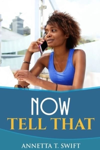 Cover for Annetta Swift · Now, Tell That (Paperback Book) (2006)