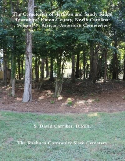 Cover for D. Min S. David Carriker · Cemeteries of Jackson and Sandy Ridge Townships, Union County, North Carolina (Book) (2017)