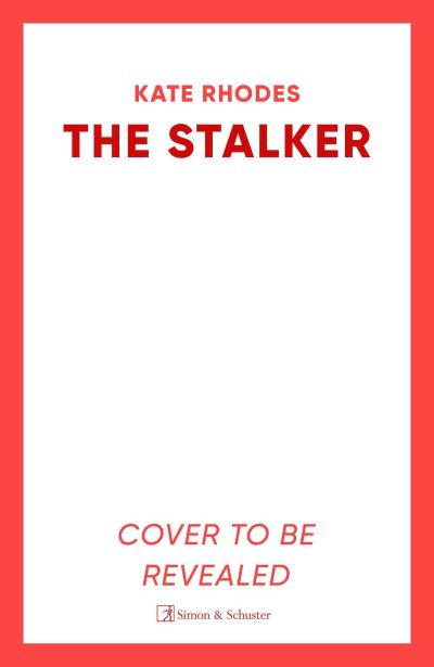 Cover for Kate Rhodes · The Stalker: A nail-bitingly tense thriller that will have you looking over your shoulder until the final shocking twist (Innbunden bok) [Library edition] (2024)