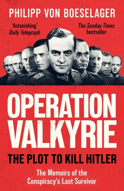 Philipp Von Boeselager · Operation Valkyrie: The Plot To Kill Hitler (Paperback Book) (2024)