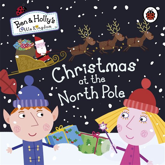 Cover for Ben and Holly's Little Kingdom · Ben and Holly's Little Kingdom: Christmas at the North Pole - Ben &amp; Holly's Little Kingdom (Kartongbok) (2013)