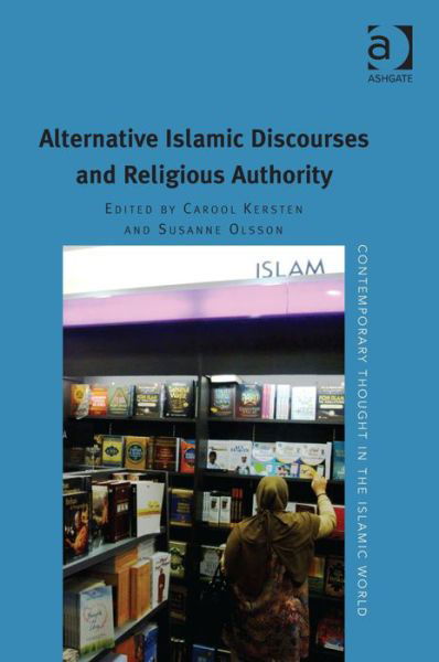 Cover for Susanne Olsson · Alternative Islamic Discourses and Religious Authority - Contemporary Thought in the Islamic World (Inbunden Bok) [New edition] (2013)