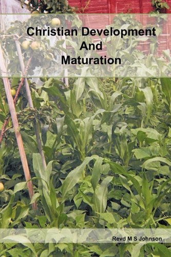Cover for M. S. Johnson Rev M. S. Johnson · Christian Development and Maturation (Paperback Book) (2009)