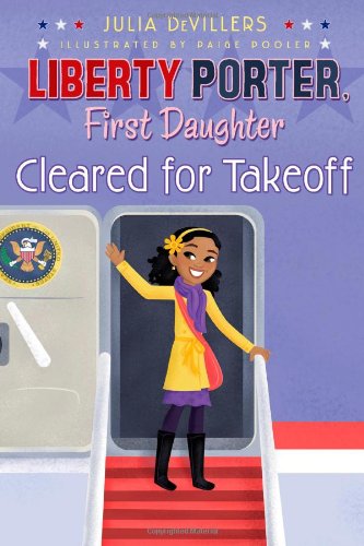 Cover for Julia Devillers · Cleared for Takeoff (Liberty Porter, First Daughter) (Gebundenes Buch) (2011)