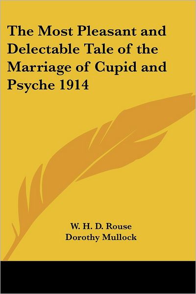 Cover for Dorothy Mullock · The Most Pleasant and Delectable Tale of the Marriage of Cupid and Psyche 1914 (Paperback Book) (2004)