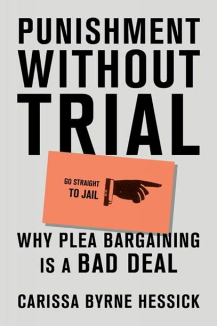 Cover for Carissa Byrne Hessick · Punishment Without Trial: Why Plea Bargaining Is a Bad Deal (Paperback Book) (2022)