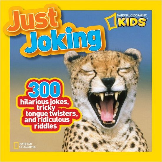 Cover for National Geographic Kids · Just Joking: 300 Hilarious Jokes, Tricky Tongue Twisters, and Ridiculous Riddles - National Geographic Kids (Paperback Book) [Edition edition] (2012)