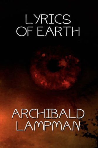 Cover for Archibald Lampman · Lyrics of Earth (Taschenbuch) (2024)