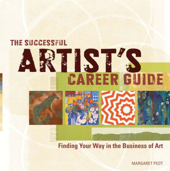 Cover for Margaret Peot · The Successful Artist's Career Guide: Finding Your Way in the Business of Art (Paperback Book) (2012)