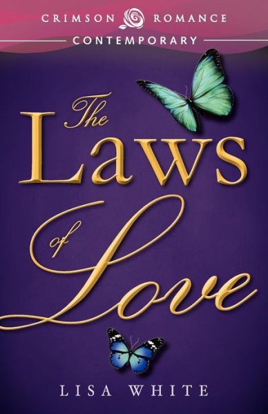 The Laws of Love - Lisa White - Książki - Crimson Romance - 9781440552304 - 10 października 2012