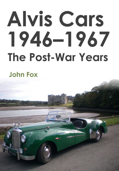 Cover for John Fox · Alvis Cars 1946-1967: The Post-War Years (Paperback Book) (2016)