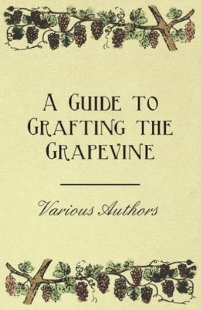 Cover for A Guide to Grafting the Grapevine (Paperback Book) (2011)