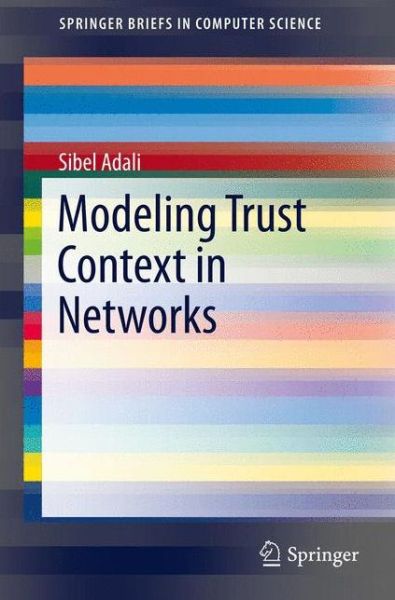 Cover for Sibel Adali · Modeling Trust Context in Networks - Springerbriefs in Computer Science (Paperback Book) (2013)