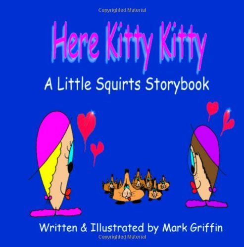 Here Kitty, Kitty! - Mark Griffin - Książki - CreateSpace Independent Publishing Platf - 9781467928304 - 20 listopada 2011