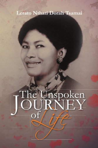 The Unspoken Journey of Life - Lerato Nthati  Dorah Tsamai - Books - XLIBRIS - 9781469180304 - March 19, 2012