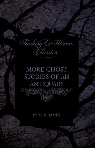 Cover for M. R. James · More Ghost Stories of an Antiquary - a Collection of Ghostly Tales (Fantasy and Horror Classics) (Pocketbok) (2013)