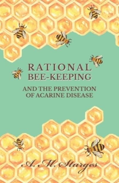 Cover for A M Sturges · Rational Bee-Keeping and the Prevention of Acarine Disease (Paperback Book) (2016)