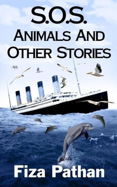 Cover for Fiza Pathan · S.o.s. Animals and Other Stories (Paperback Bog) (2012)