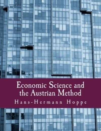 Cover for Hans-Hermann Hoppe · Economic Science and the Austrian Method (Paperback Book) (2007)