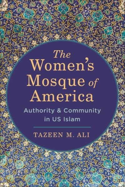 Cover for Tazeen M. Ali · The Women’s Mosque of America: Authority and Community in US Islam (Paperback Book) (2022)