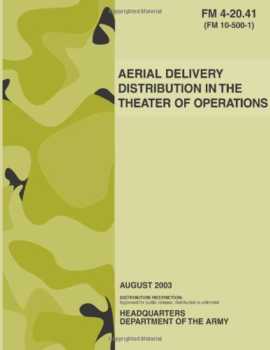 Aerial Delivery Distribution in the Theater of Operations (Fm 4-20.41) - Department of the Army - Książki - CreateSpace Independent Publishing Platf - 9781480008304 - 28 września 2012