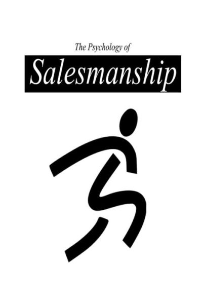 The Psychology of Salesmanship - William Walker Atkinson - Książki - Createspace - 9781481155304 - 3 grudnia 2012