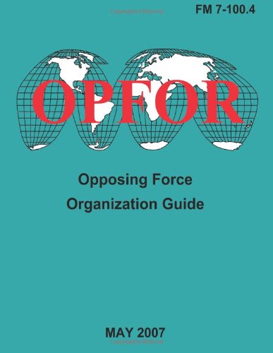 Opposing Force Organization Guide (Fm 7-100.4) - Department of the Army - Books - CreateSpace Independent Publishing Platf - 9781481241304 - December 12, 2012