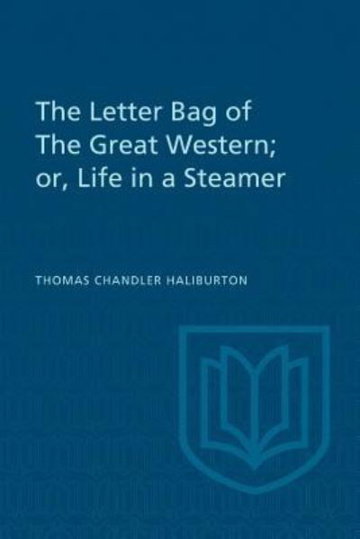 The Letter Bag of The Great Western; - Thomas Chandler Haliburton - Books - University of Toronto Press - 9781487591304 - December 15, 1973