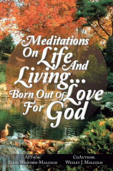 Cover for Elois Wilform-malcolm · Meditations on Life and Living...born out of Love for God (Paperback Book) (2014)