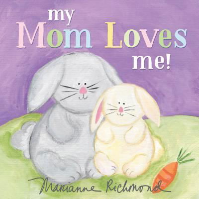 Cover for Marianne Richmond · My Mom Loves Me! (Board book) (2019)
