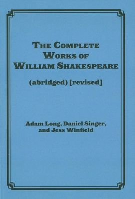 The Complete Works of William Shakespeare (abridged) [revised] [again] - Applause Books - Adam Long - Books - Globe Pequot Press - 9781493077304 - October 15, 2023