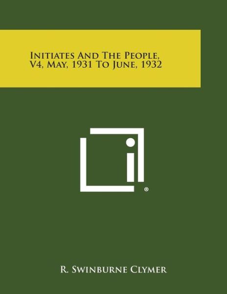 Initiates and the People, V4, May, 1931 to June, 1932 - R Swinburne Clymer - Books - Literary Licensing, LLC - 9781494041304 - October 27, 2013