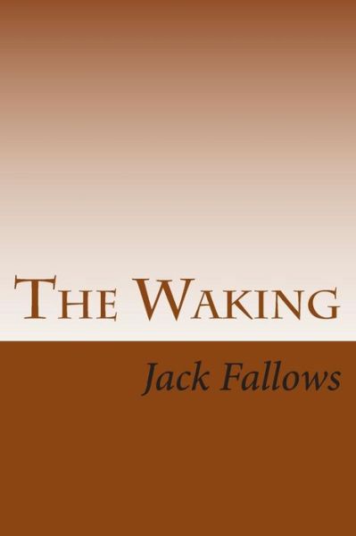 Cover for Jack Fallows · The Waking (Paperback Book) (2014)