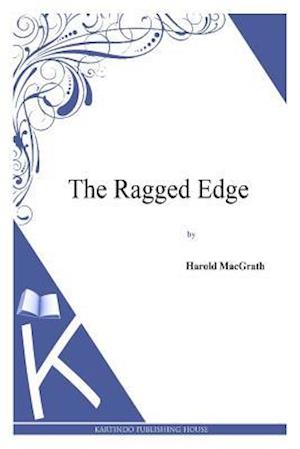 Cover for Harold Macgrath · The Ragged Edge (Paperback Book) (2014)