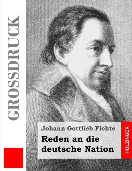 Cover for Johann Gottlieb Fichte · Reden an Die Deutsche Nation (Großdruck) (German Edition) (Taschenbuch) [German, Lrg edition] (2014)