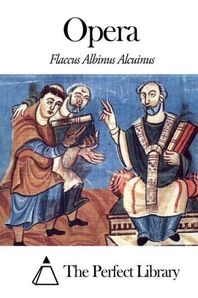 Cover for Flaccus Albinus Alcuinus · Opera (Paperback Book) (2014)
